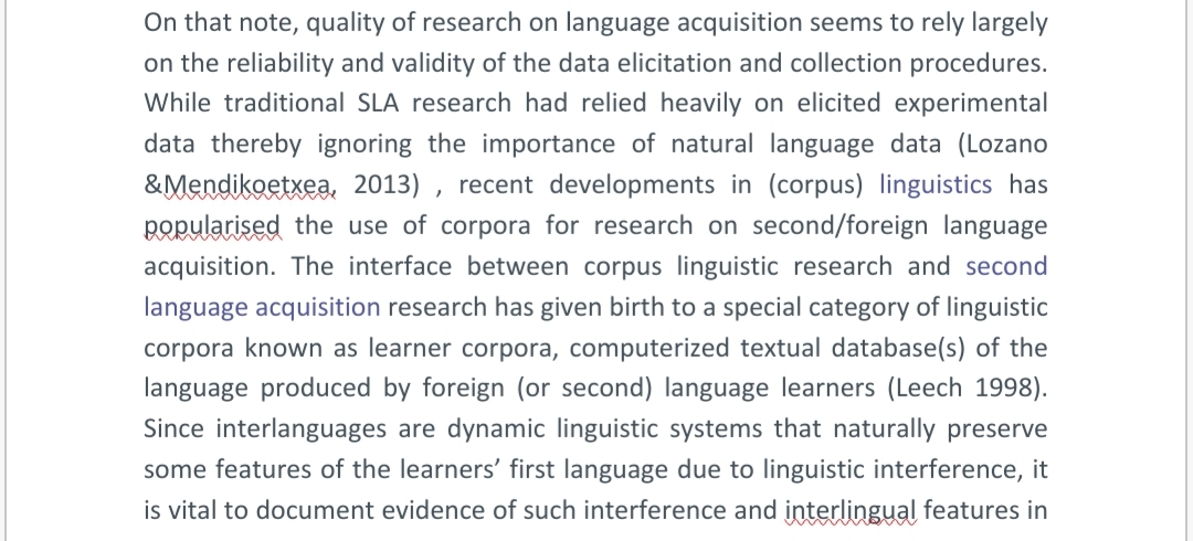 A key tenet of applied linguistic research vis-à-vis second/foreign language acquisition is the modelling of the underlying representations of learners at a particular stage in the process of L2 acquisition and of the developmental constraints that limit L2 production. Interlanguage, i.e. the linguistic system evidenced when a second language learner attempts to express meanings in the language being learned, is a central source of evidence for investigating these mental processes. مقالة للاستاذ م.م حسن عماد كاظم
