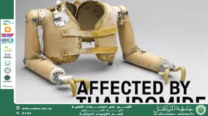 Article by the Head of the Department Prof. Dr. Nasser Abdul-Hassan Nasser The Tragedy of Thalidomide: Regulatory Dimensions and the Role of Stereochemistry in Explaining Embryonic Toxicity